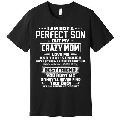 IM Not A Perfect Son But My Crazy Mom Loves Me Premium T-Shirt