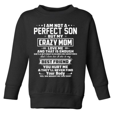 IM Not A Perfect Son But My Crazy Mom Loves Me Toddler Sweatshirt
