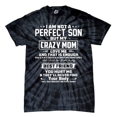 IM Not A Perfect Son But My Crazy Mom Loves Me Tie-Dye T-Shirt