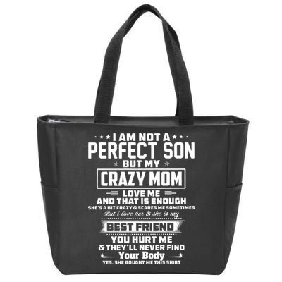 IM Not A Perfect Son But My Crazy Mom Loves Me Zip Tote Bag