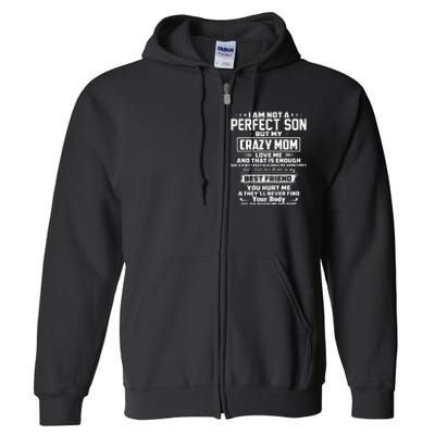 IM Not A Perfect Son But My Crazy Mom Loves Me Full Zip Hoodie