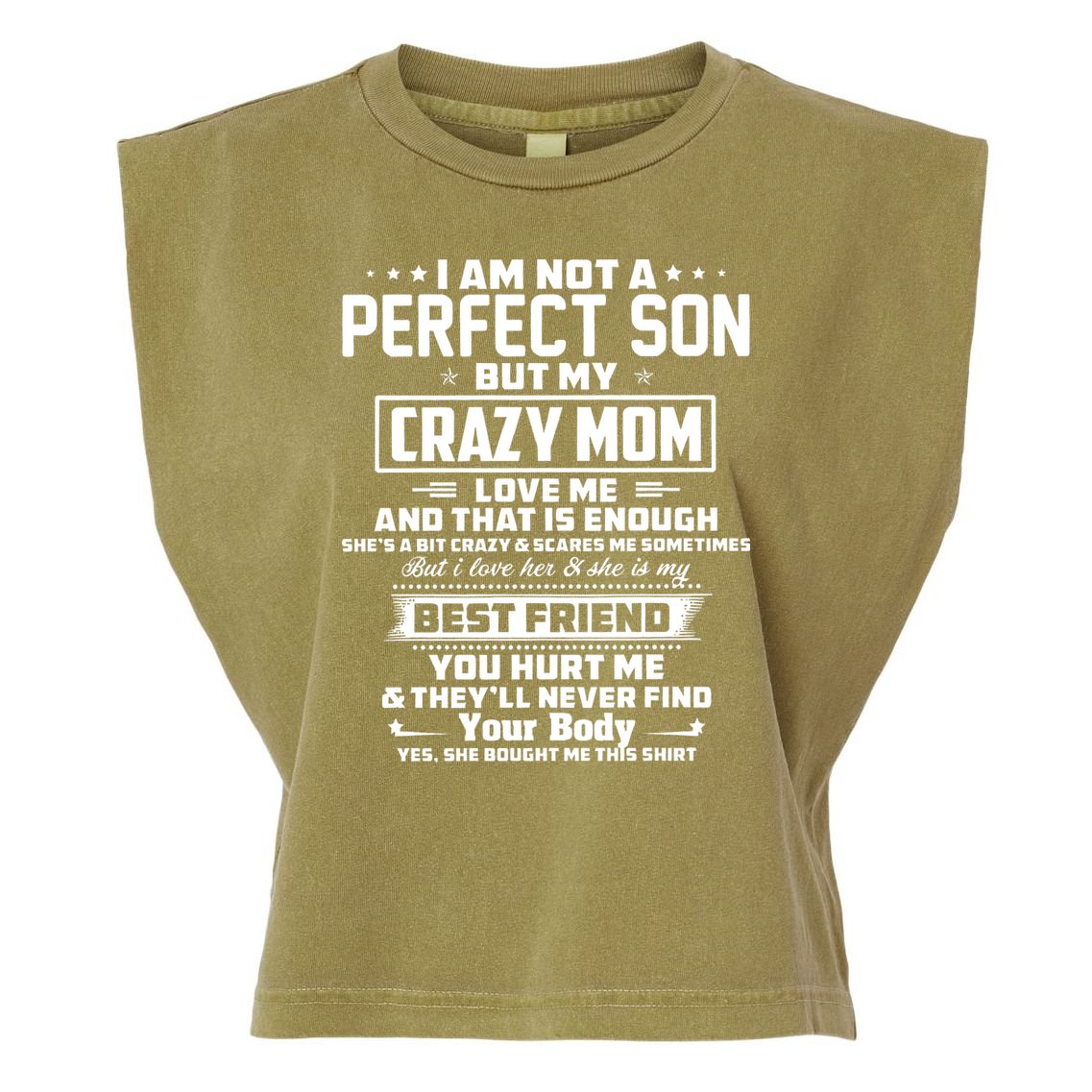 IM Not A Perfect Son But My Crazy Mom Loves Me Garment-Dyed Women's Muscle Tee