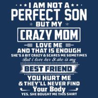 IM Not A Perfect Son But My Crazy Mom Loves Me Infant Baby Jersey Bodysuit