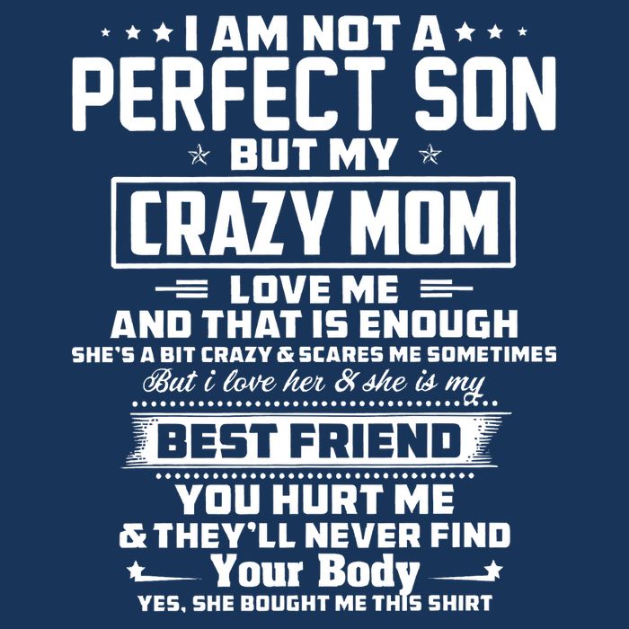 IM Not A Perfect Son But My Crazy Mom Loves Me Infant Baby Jersey Bodysuit