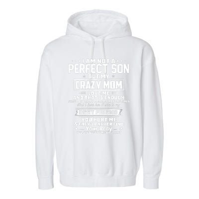 IM Not A Perfect Son But My Crazy Mom Loves Me Garment-Dyed Fleece Hoodie