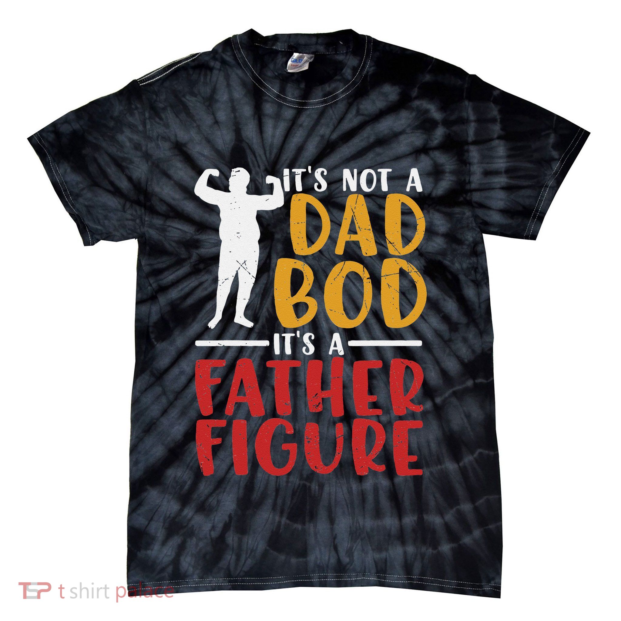 ITs Not A Dad Bod Its Father Figure Birthday Fathers Day Tie-Dye T-Shirt