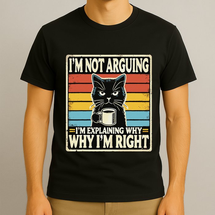 IM Not Arguing IM Explaining Why Why IM Right T-Shirt