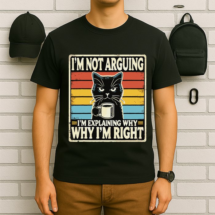 IM Not Arguing IM Explaining Why Why IM Right T-Shirt