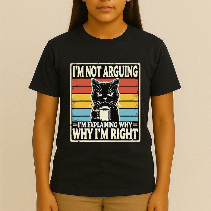 IM Not Arguing IM Explaining Why Why IM Right T-Shirt