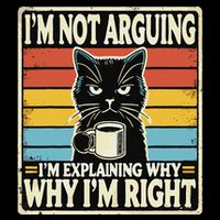 IM Not Arguing IM Explaining Why Why IM Right T-Shirt