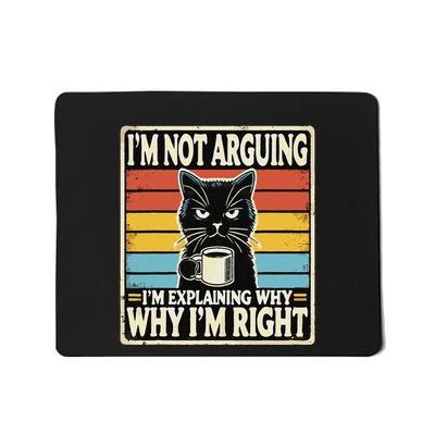 IM Not Arguing IM Explaining Why Why IM Right Mousepad