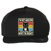 IM Not Arguing IM Explaining Why Why IM Right Wool Snapback Cap