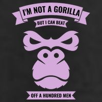 I'm Not A Gorilla But I Can Beat Off A Hundred Cool Comfort Performance Bucket Hat