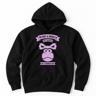I'm Not A Gorilla But I Can Beat Off A Hundred Hoodie