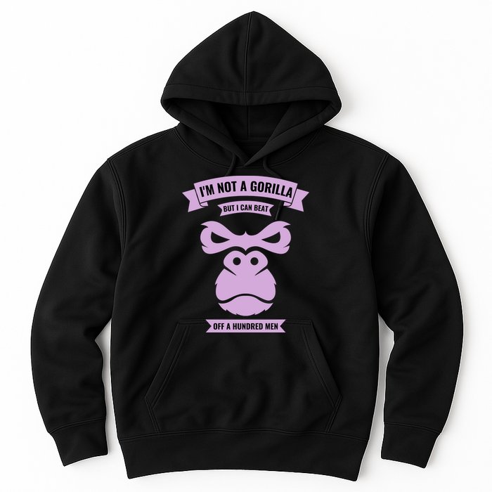 I'm Not A Gorilla But I Can Beat Off A Hundred Hoodie