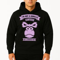 I'm Not A Gorilla But I Can Beat Off A Hundred Hoodie