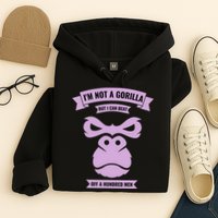 I'm Not A Gorilla But I Can Beat Off A Hundred Hoodie