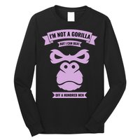 I'm Not A Gorilla But I Can Beat Off A Hundred Long Sleeve Shirt