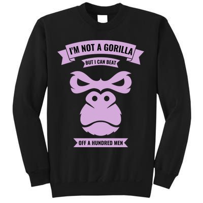 I'm Not A Gorilla But I Can Beat Off A Hundred Sweatshirt