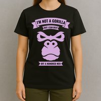 I'm Not A Gorilla But I Can Beat Off A Hundred T-Shirt