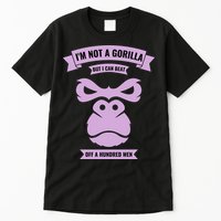 I'm Not A Gorilla But I Can Beat Off A Hundred Tall T-Shirt