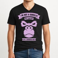 I'm Not A Gorilla But I Can Beat Off A Hundred V-Neck T-Shirt