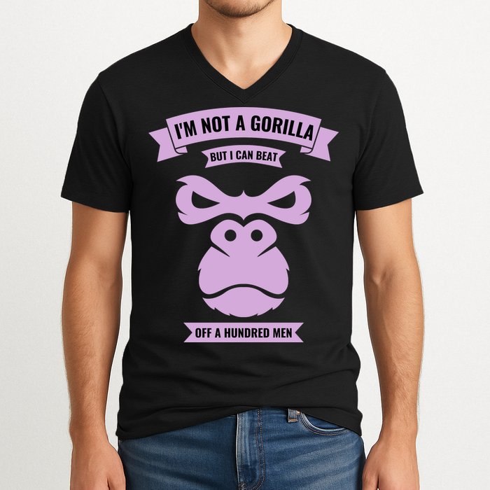 I'm Not A Gorilla But I Can Beat Off A Hundred V-Neck T-Shirt