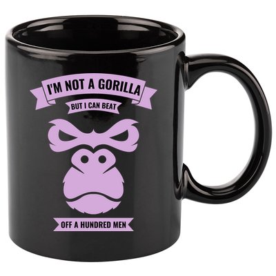 I'm Not A Gorilla But I Can Beat Off A Hundred 11oz C Handle Ceramic Mug