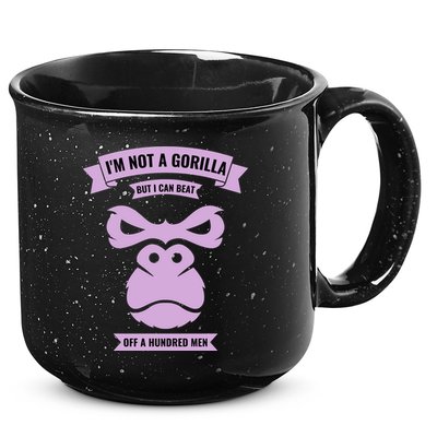 I'm Not A Gorilla But I Can Beat Off A Hundred 15oz Campfire Ceramic Mug