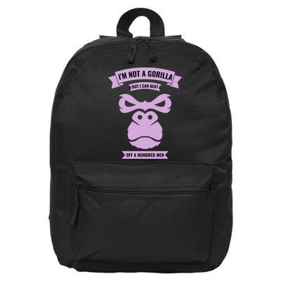 I'm Not A Gorilla But I Can Beat Off A Hundred 16 in Basic Backpack