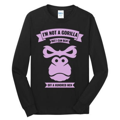 I'm Not A Gorilla But I Can Beat Off A Hundred Tall Long Sleeve T-Shirt