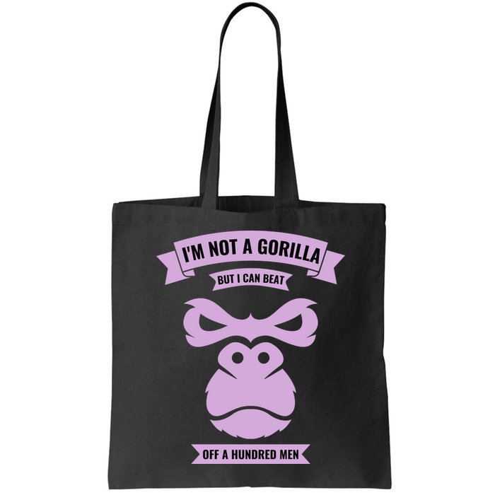 I'm Not A Gorilla But I Can Beat Off A Hundred Bag