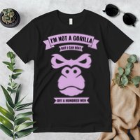 I'm Not A Gorilla But I Can Beat Off A Hundred Premium T-Shirt