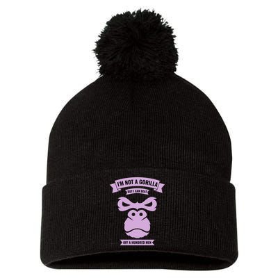 I'm Not A Gorilla But I Can Beat Off A Hundred Pom Pom 12in Knit Beanie