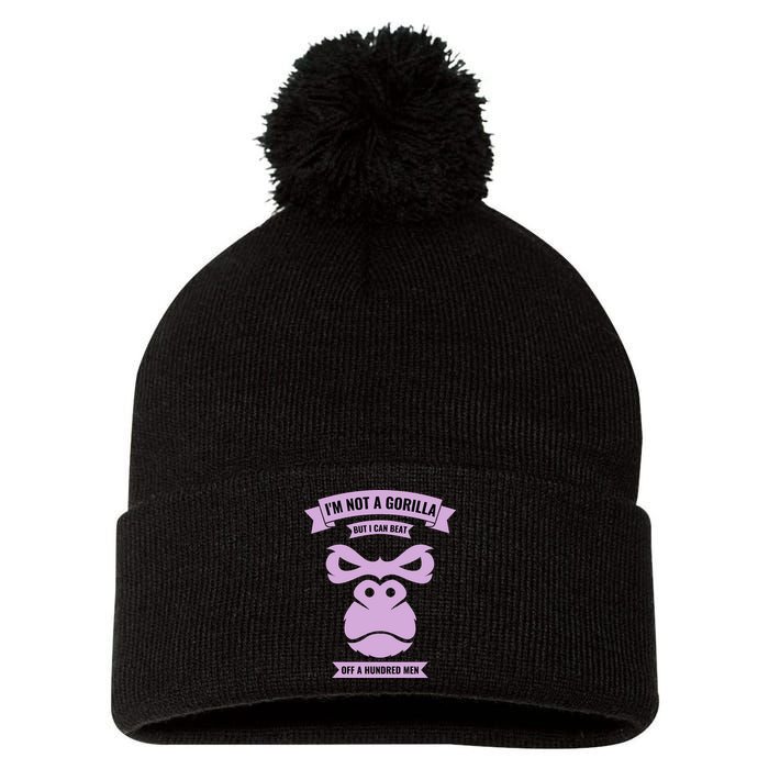 I'm Not A Gorilla But I Can Beat Off A Hundred Pom Pom 12in Knit Beanie