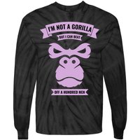 I'm Not A Gorilla But I Can Beat Off A Hundred Tie-Dye Long Sleeve Shirt