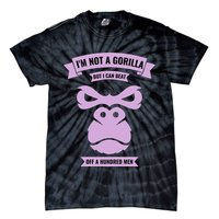 I'm Not A Gorilla But I Can Beat Off A Hundred Tie-Dye T-Shirt