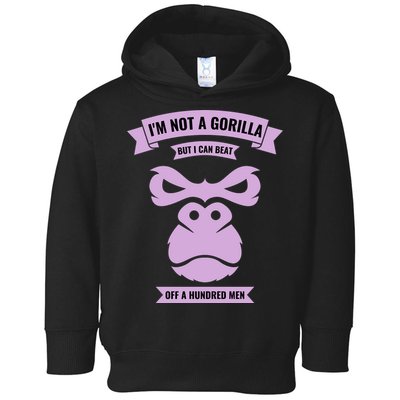 I'm Not A Gorilla But I Can Beat Off A Hundred Toddler Hoodie