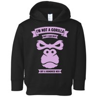 I'm Not A Gorilla But I Can Beat Off A Hundred Toddler Hoodie