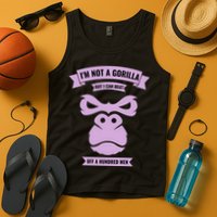 I'm Not A Gorilla But I Can Beat Off A Hundred Tank Top