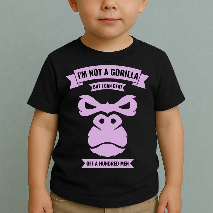 I'm Not A Gorilla But I Can Beat Off A Hundred Toddler T-Shirt
