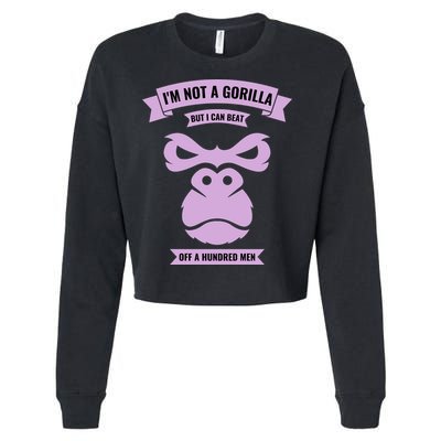 I'm Not A Gorilla But I Can Beat Off A Hundred Cropped Pullover Crew