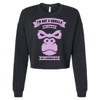 I'm Not A Gorilla But I Can Beat Off A Hundred Cropped Pullover Crew