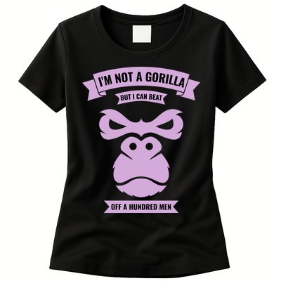 I'm Not A Gorilla But I Can Beat Off A Hundred Womens T-Shirt