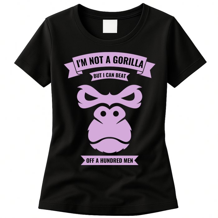 I'm Not A Gorilla But I Can Beat Off A Hundred Womens T-Shirt