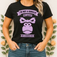 I'm Not A Gorilla But I Can Beat Off A Hundred Womens T-Shirt