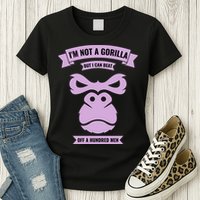 I'm Not A Gorilla But I Can Beat Off A Hundred Womens T-Shirt