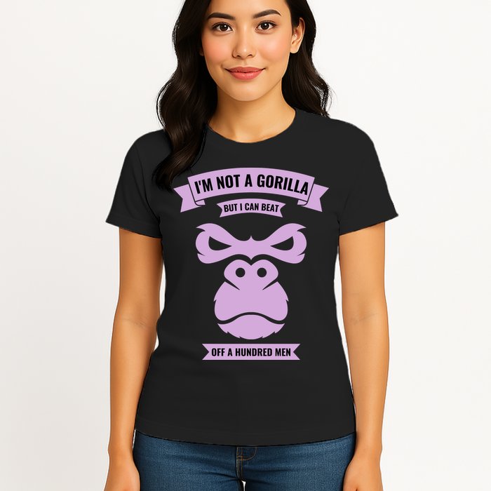 I'm Not A Gorilla But I Can Beat Off A Hundred Womens T-Shirt