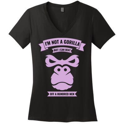 I'm Not A Gorilla But I Can Beat Off A Hundred Women's V-Neck T-Shirt
