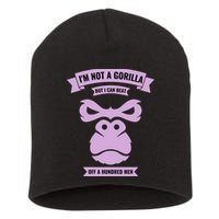 I'm Not A Gorilla But I Can Beat Off A Hundred Short Acrylic Beanie